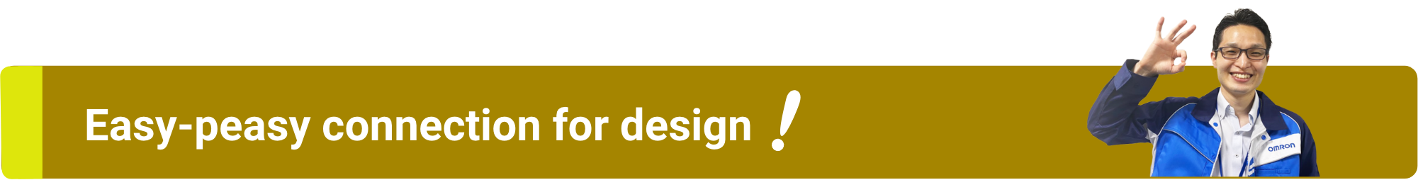 Easy-peasy connection for design!