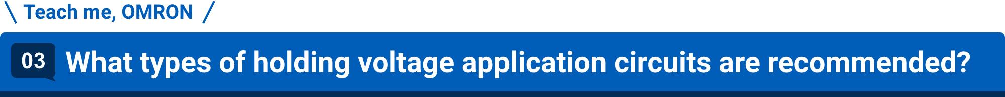 Teach me, OMRON 03.What types of holding voltage application circuits are recommended?