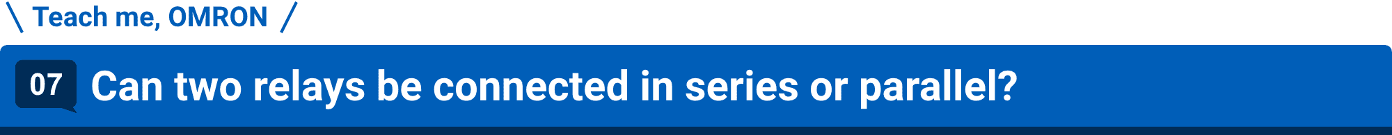 Teach me, OMRON 07.Can two relays be connected in series or parallel?